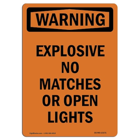 Signmission OSHA Warning Sign, 24" Height, Aluminum, Explosive No Matches Or Open Lights, Portrait OS-WS-A-1824-V-13171
